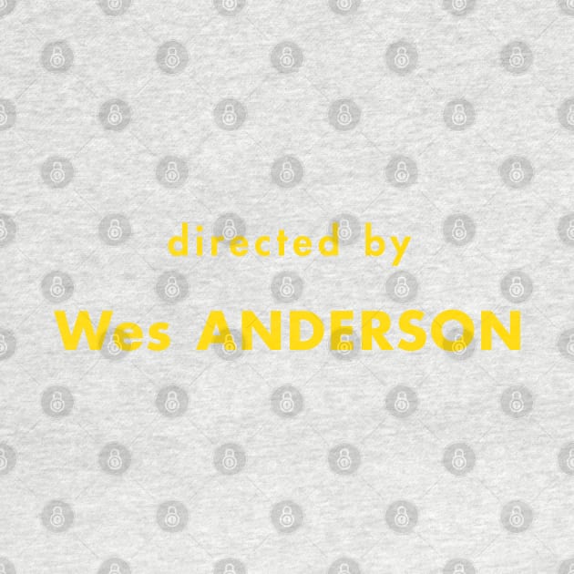 Directed by Wes Anderson by jeremysaunders